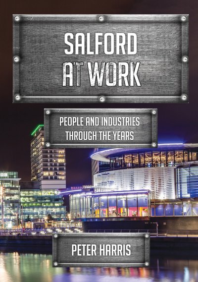 Cover for Peter Harris · Salford at Work: People and Industries Through the Years - At Work (Pocketbok) (2018)