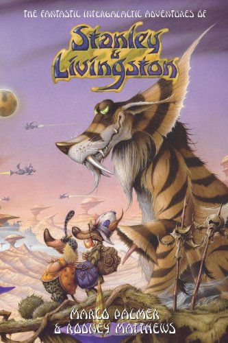 The Fantastic Intergalactic Adventures of Stanley and Livingston UK Edition - Rodney Matthews - Books - lulu.com - 9781446119037 - June 21, 2011