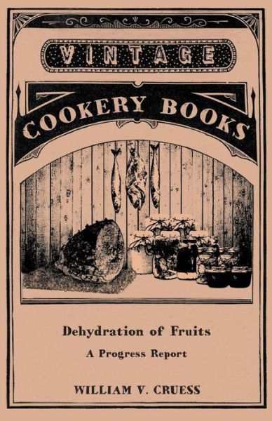 Cover for William V Cruess · Dehydration of Fruits - a Progress Report (Taschenbuch) (2012)