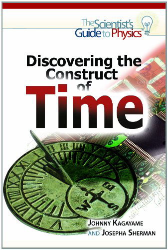 Cover for Josepha Sherman · Discovering the Construct of Time (Scientist's Guide to Physics) (Gebundenes Buch) (2011)