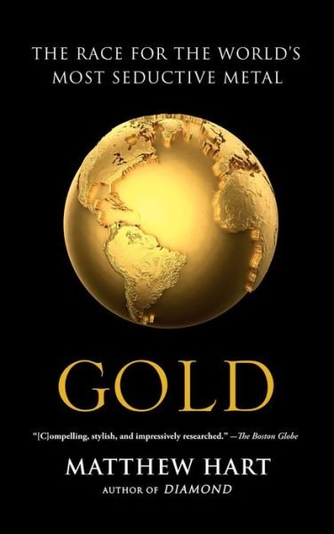 Cover for Matthew Hart · Gold: the Race for the World S Most Seductive Metal (Paperback Book) (2014)