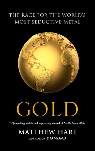 Gold: the Race for the World S Most Seductive Metal - Matthew Hart - Books - Simon & Schuster - 9781451650037 - December 2, 2014