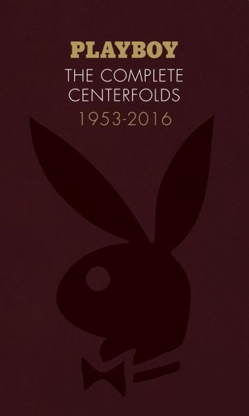 Playboy: The Complete Centerfolds, 1953-2016 - Hugh M. Hefner - Bøger - Chronicle Books - 9781452161037 - 12. september 2017