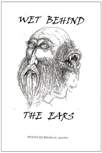 Cover for Brian K Smith · Wet Behind the Ears: Poems by Brian K. Smith (Paperback Book) (2010)