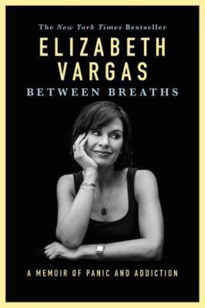 Cover for Elizabeth Vargas · Between Breaths: A Memoir of Panic and Addiction (Hardcover Book) [First edition. edition] (2016)