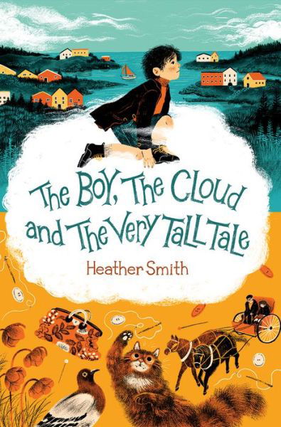 Cover for Heather Smith · Boy, the Cloud and the Very Tall Tale (Bok) (2023)