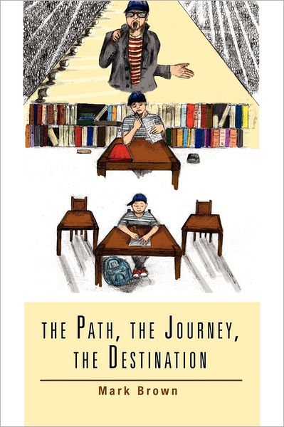 Cover for Mark Brown · The Path, the Journey, the Destination (Taschenbuch) (2011)