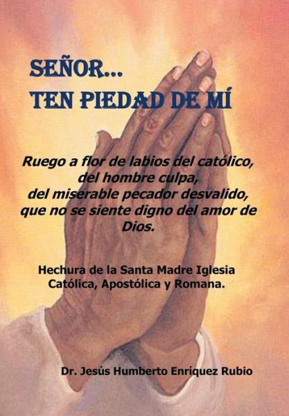 Cover for Jesus Humberto Enriquez Rubio · Senor... Ten Piedad De Mi (Hardcover Book) (2013)
