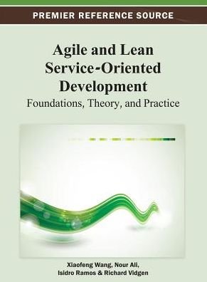 Cover for Xiaofeng Wang · Agile and Lean Service-oriented Development: Foundations, Theory, and Practice (Premier Reference Source) (Innbunden bok) (2012)