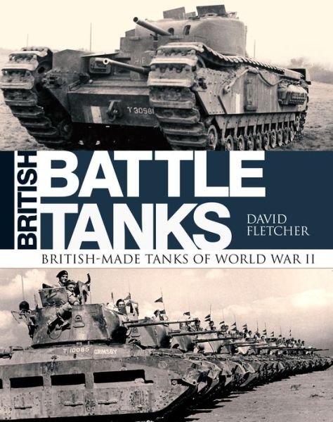 Cover for David Fletcher · British Battle Tanks: British-made tanks of World War II (Hardcover Book) (2017)