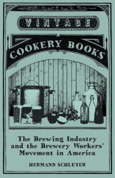 Cover for Hermann Schluter · The Brewing Industry and the Brewery Workers' Movement in America (Paperback Bog) (2015)