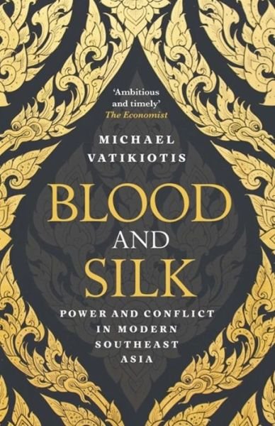Cover for Michael Vatikiotis · Blood and Silk: Power and Conflict in Modern Southeast Asia (Taschenbuch) (2018)