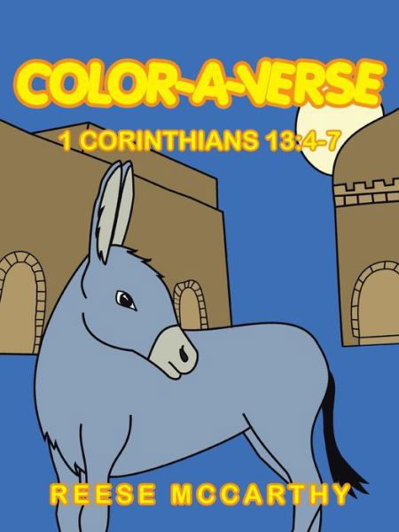 Color-a-verse: 1 Corinthians 13:4-7 - Reese Mccarthy - Bøger - iUniverse - 9781475999037 - 9. august 2013