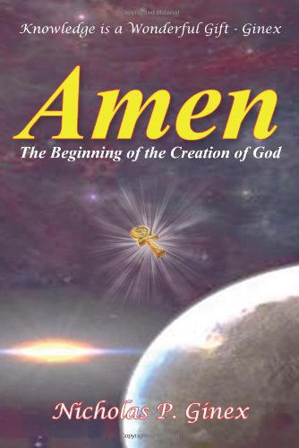 Cover for Nicholas P Ginex · Amen: the Beginning of the Creation of God (Paperback Book) (2012)
