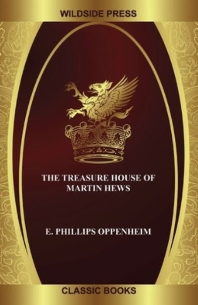 Cover for E Phillips Oppenheim · The Treasure House of Martin Hews (Paperback Bog) (2020)