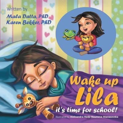 Wake up Lila it's time for school! - Mala Datta - Livros - Archway Publishing - 9781480852037 - 31 de outubro de 2017