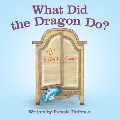 Cover for Pamela Hoffman · What Did the Dragon Do? (Paperback Book) (2019)