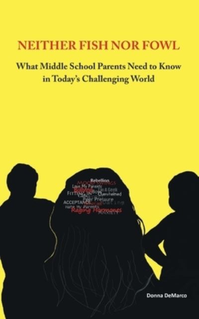 Cover for Donna DeMarco · Neither Fish nor Fowl: What Middle School Parents Need to Know in Today's Challenging World (Paperback Book) (2019)