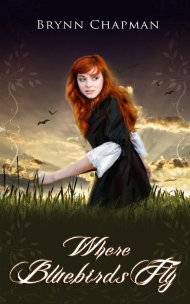 Where Bluebirds Fly - Brynn Chapman - Books - Createspace - 9781482577037 - March 8, 2013