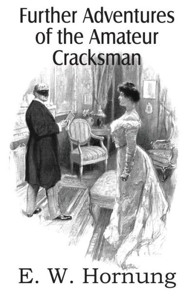 Cover for E W Hornung · Raffles: Further Adventures of the Amateur Cracksman (Paperback Bog) (2015)