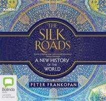 Cover for Peter Frankopan · The Silk Roads: A New History of the World (Hörbuch (CD)) [Unabridged edition] (2016)