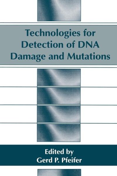 Cover for G P Pfeifer · Technologies for Detection of DNA Damage and Mutations (Taschenbuch) [Softcover reprint of the original 1st ed. 1996 edition] (2013)