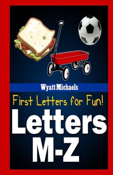 Cover for Wyatt Michaels · First Letters for Fun! Letters M-z (Paperback Book) (2013)