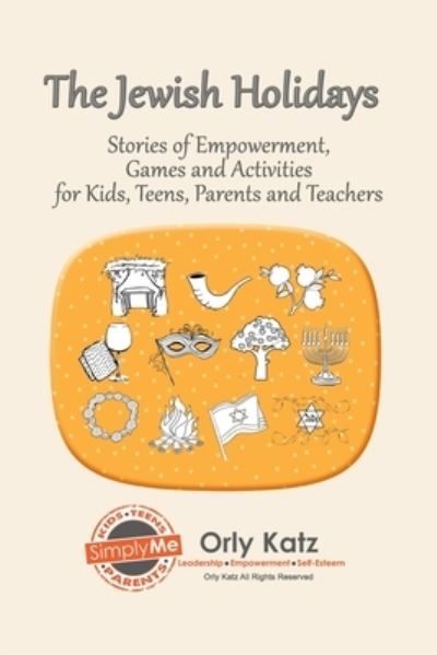 Cover for Katz, Orly, Dr · The Jewish Holidays: Stories of Empowerment, Activities and Games for Teachers and Parents (Paperback Book) (2013)