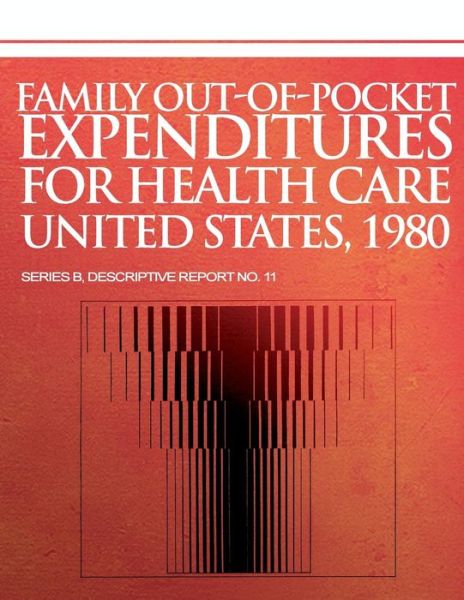 Cover for National Center for Health Statistics · Family Out-of-pocket Expenditures for Health Care United States, 1980 (Paperback Book) (2013)