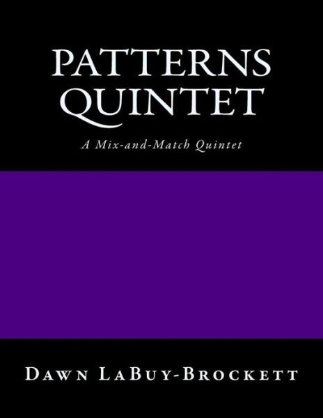 Cover for Dawn Labuy-brockett · Patterns Quintet: for Any 5 Instruments - a Mix and Match Quintet (Paperback Book) (2013)
