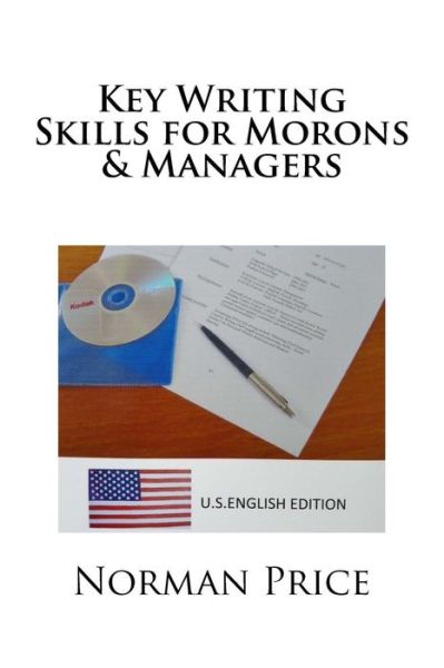 Cover for Norman Price · Key Writing Skills for Morons &amp; Managers: U.s. English Edition (Paperback Book) (2014)