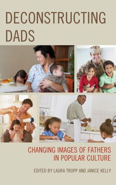 Cover for Deconstructing Dads: Changing Images of Fathers in Popular Culture (Hardcover Book) (2015)