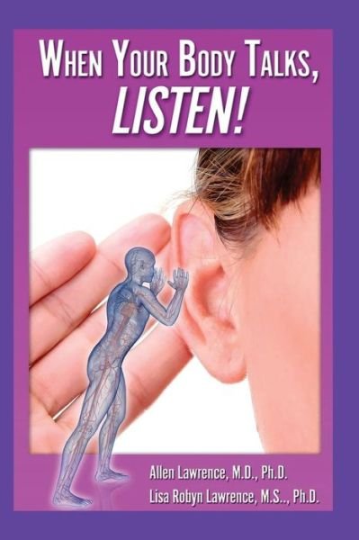 Cover for M D Allen Lawrence · When Your Body Talks, Listen! (Taschenbuch) (2015)