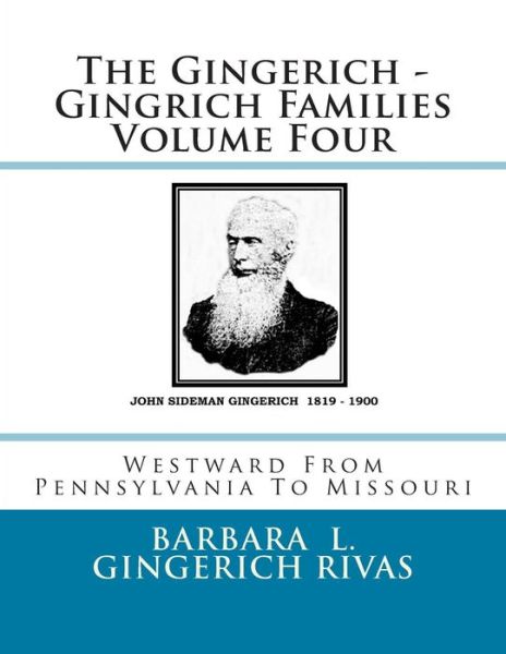 Cover for Barbara L Gingerich Rivas · The Gingerich - Gingrich Families Volume Four: Westward from Pennsylvania to Missouri (Paperback Book) (2014)