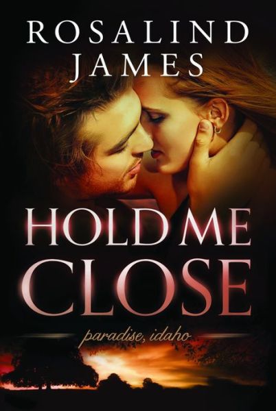 Cover for Rosalind James · Hold Me Close - Paradise, Idaho (Paperback Book) (2015)