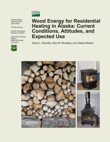 Cover for Gill Nicholls · Wood Energy for Residential Heating in Alaska: Current Conditions, Attitudes, and Expected Use (Paperback Book) (2015)