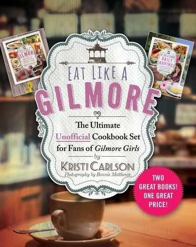 Cover for Kristi Carlson · Eat Like a Gilmore : the Ultimate Unofficial Cookbook Set for Fans of Gilmore Girls (Book) (2019)