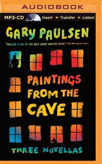 Cover for Gary Paulsen · Paintings from the Cave: Three Novellas (MP3-CD) (2015)