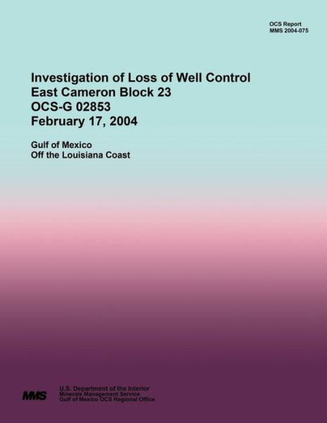 Cover for U S Department of the Interior · Investigation of Loss of Well Control East Cameron Block 23 Ocs-g 02853 February 17, 2004 (Paperback Book) (2015)
