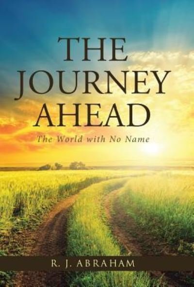 Cover for R J Abraham · The Journey Ahead (Innbunden bok) (2017)