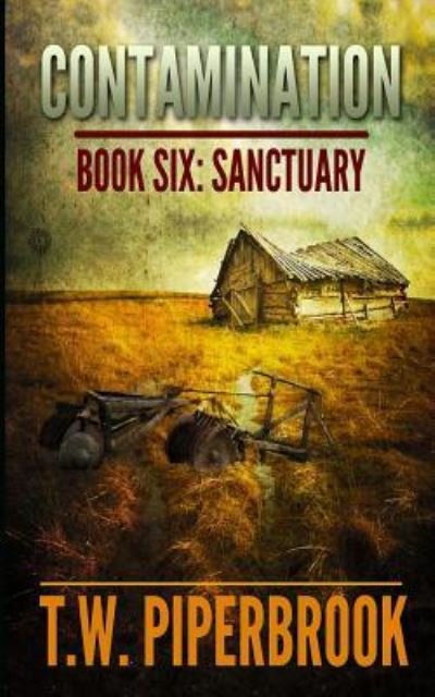 Cover for T. W. Piperbrook · Contamination 6 : Sanctuary (Paperback Book) (2015)