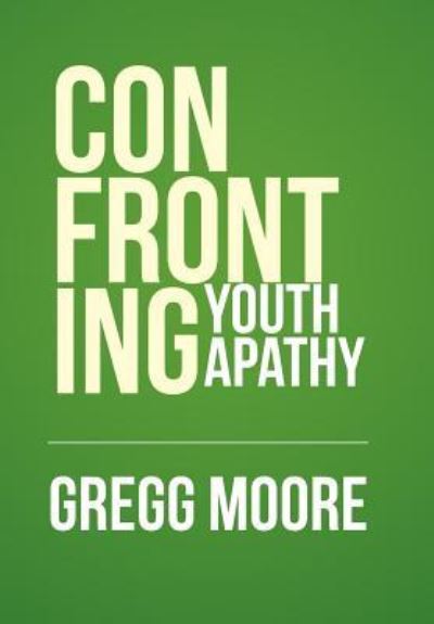 Cover for Gregg Moore · Confronting Youth Apathy (Hardcover Book) (2016)