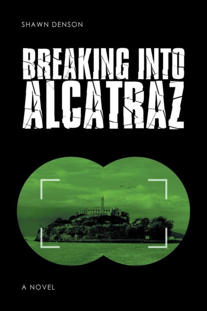 Cover for Shawn Denson · Breaking into Alcatraz (Paperback Book) (2016)