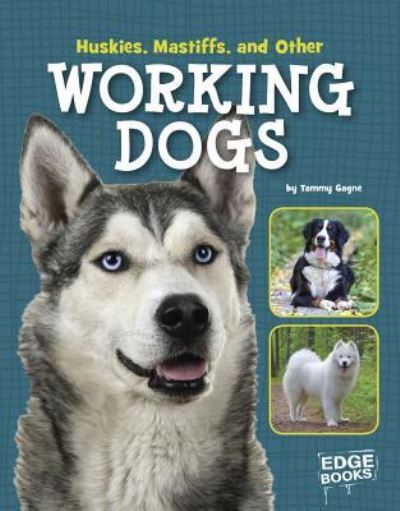 Cover for Tammy Gagne · Huskies, Mastiffs, and Other Working Dogs (Book) (2016)