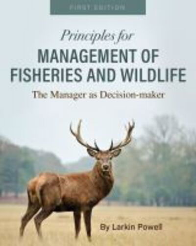 Cover for Larkin Powell · Principles for Management of Fisheries and Wildlife: The Manager as Decision-maker (Paperback Book) (2019)