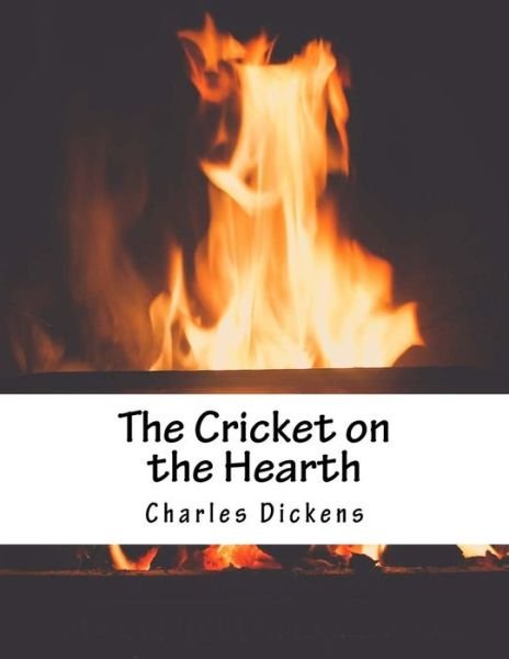 The Cricket on the Hearth - Charles Dickens - Books - Createspace - 9781517246037 - September 8, 2015