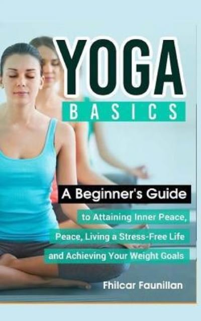 Yoga Basics - Fhilcar Faunillan - Books - Createspace Independent Publishing Platf - 9781518760037 - October 21, 2015