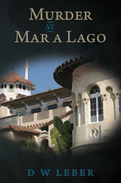 Cover for D W Leber · Murder at Mar A Lago (Paperback Bog) (2016)