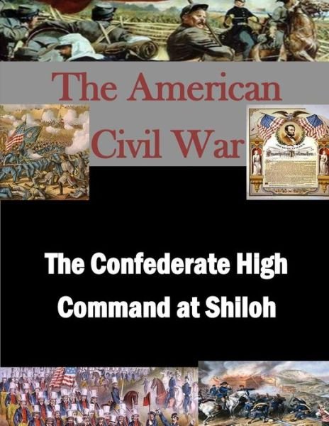 Cover for U S Army Command and General Staff Coll · The Confederate High Command at Shiloh (Paperback Book) (2015)