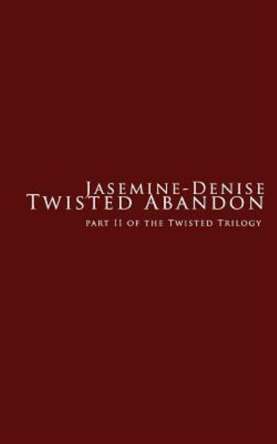 Cover for Jasemine - Denise · Twisted Abandon (Paperback Book) (2016)